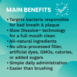 Main benefits of Prodogi dental strips: full-mouth clean, all-natural, no filler, dyes, GMOs, calories or added sugars; simple daily use